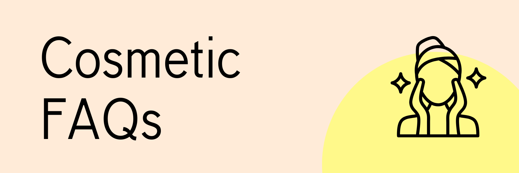 Cosmetic FAQs text banner for skincare and beauty questions
faq biobalance